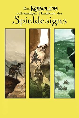 Des Kobolds vollständiges Handbuch des Spieldesigns: Gewinner des 2012 ENnie-Awards für das beste Rollenspiel-Zubehör (Kobold-Handbücher)