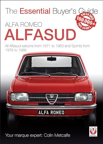 Alfa Romeo Alfasud: All Saloon Models from 1971 to 1983 & Sprint Models from 1976 to 1989 (The Essential Buyer's Guide)