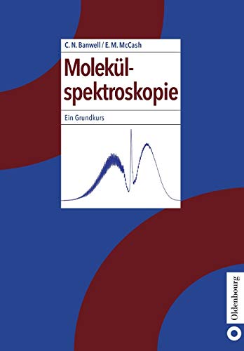 Molekülspektroskopie: Ein Grundkurs: Ein Grundkurs von de Gruyter Oldenbourg