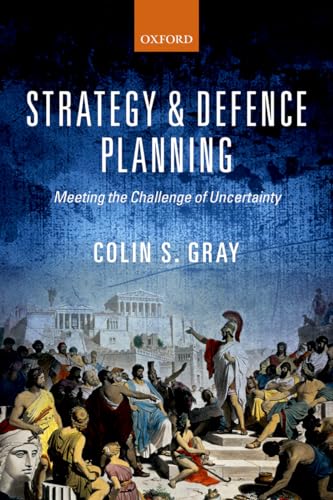 Strategy and Defence Planning: Meeting The Challenge Of Uncertainty von Oxford University Press