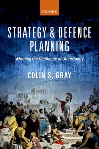 Strategy and Defence Planning: Meeting The Challenge Of Uncertainty von Oxford University Press, USA