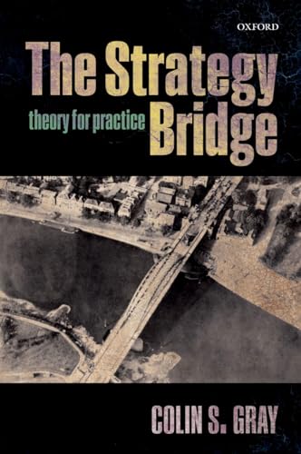 The Strategy Bridge: Theory For Practice von Oxford University Press