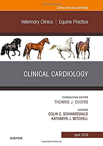 Clinical Cardiology, An Issue of Veterinary Clinics of North America: Equine Practice (Volume 35-1) (The Clinics: Veterinary Medicine, Volume 35-1) von Elsevier