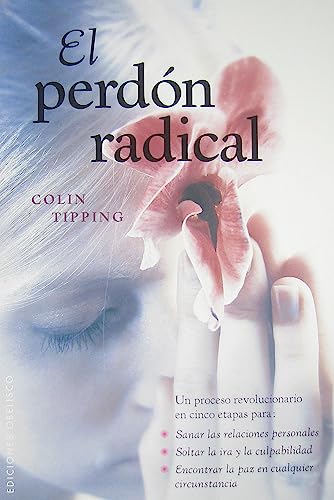 El perdón radical: Un Proceso Revolucionario en Cinco Etapas Para: Sanar las Relaciones Personales, Soltar la IRA y la Culpabilidad, Encontrar la Paz en Cualquier Circunstancia (NUEVA CONSCIENCIA) von EDICIONES OBELISCO S.L.