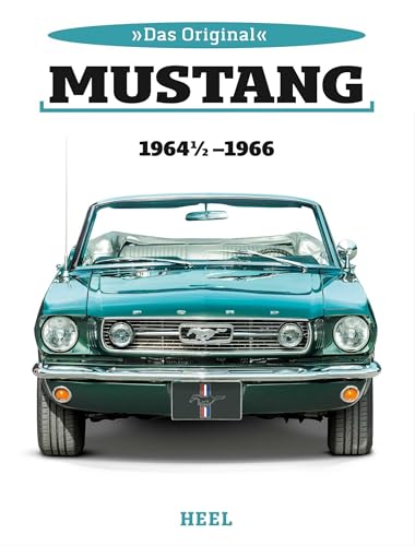 Das Original: Ford Mustang 1964 1/2 bis 1966 von Heel Verlag GmbH