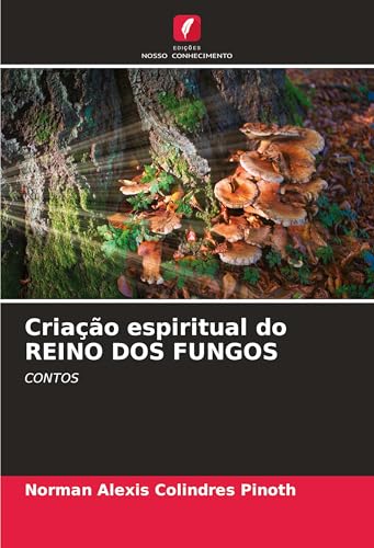 Criação espiritual do REINO DOS FUNGOS: CONTOS von Edições Nosso Conhecimento