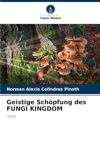 Geistige Schöpfung des FUNGI KINGDOM: TALES von Verlag Unser Wissen