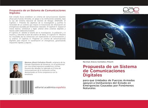 Propuesta de un Sistema de Comunicaciones Digitales: para que Unidades de Fuerzas Armadas apoyen a Instituciones del Estado en Emergencias Causadas ¿¿por Fenómenos Naturales von Editorial Académica Española