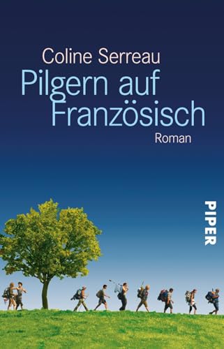 Pilgern auf Französisch: Roman Pilgern auf Französisch: Roman von PIPER