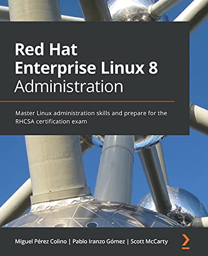 Red Hat Enterprise Linux 8 Administration: Master Linux administration skills and prepare for the RHCSA certification exam von Packt Publishing