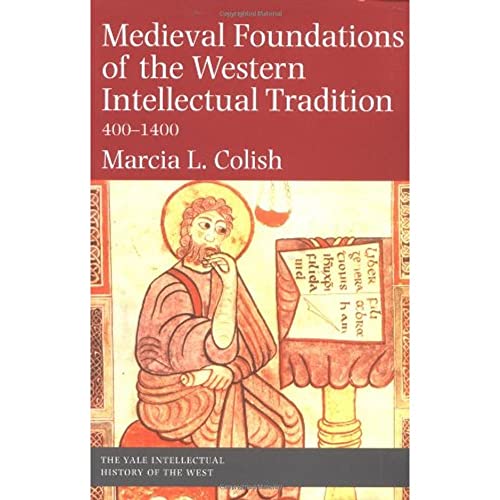 Medieval Foundations of the Western Intellectual Tradition, 400-1400 (Intellectual History of the West)