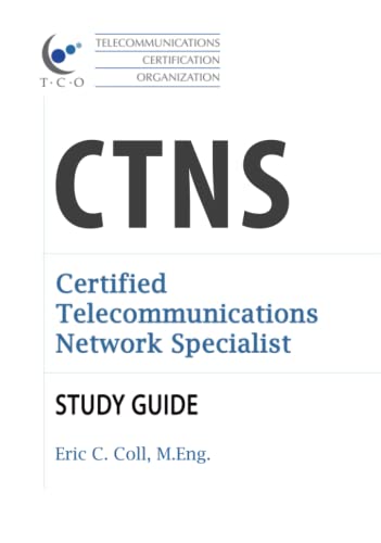 TCO CTNS Certified Telecommunications Network Specialist Study Guide (TCO Certification Study Guides) von Teracom Training Institute