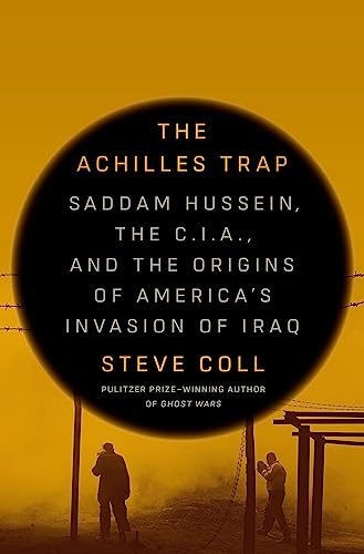 The Achilles Trap: Saddam Hussein, the C.I.A., and the Origins of America's Invasion of Iraq von Penguin Press