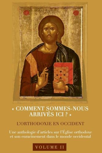 ¿Comment sommes-nous arrivés ici¿?¿ L'orthodoxie en Occident von Stéphane Bigham