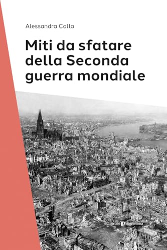 Miti da sfatare della seconda guerra mondiale von Editoriale Programma