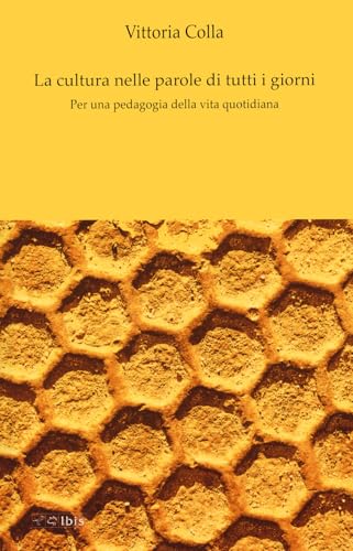 La cultura nelle parole di tutti i giorni. Per una pedagogia della vita quotidiana (Formazione e cultura) von Ibis
