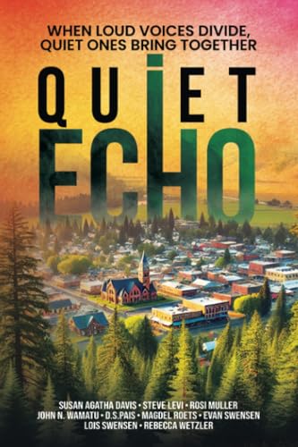 Quiet Echo: When Loud Voices Divide, Quiet Ones Bring Together Quiet Echo: When Loud Voices Divide, Quiet Ones Bring Together von Publication Consultants