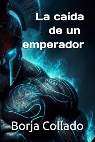 La caída de un emperador (Sexo, vicio y conspiraciones en la antigua Roma, Band 2) von Independently published