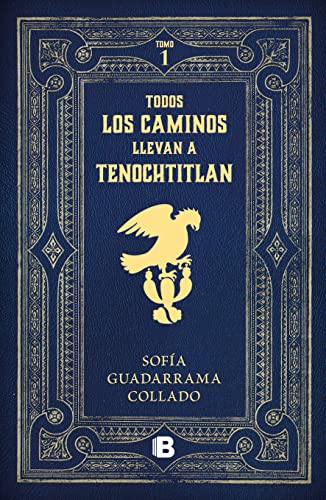 Todos los caminos nos llevan a Tenochtitlan / Every Road Leads to Mexico Tenocht itlan von Ediciones B