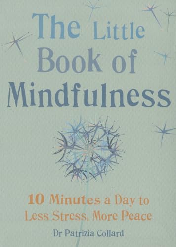 The Little Book of Mindfulness: 10 minutes a day to less stress, more peace (The Little Book Series)