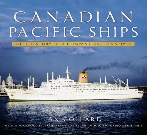 Canadian Pacific Ships: The History of a Company and Its Ships