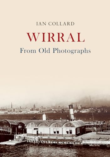 Wirral From Old Photographs von Amberley Publishing