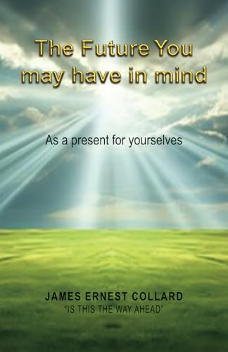 The Future You May Have In Mind: As A Present To Yourselves