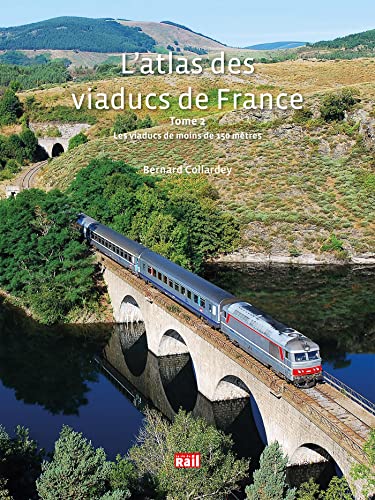L'atlas des viaducs de France Tome 2: Les viaducs de moins de 150 mètres von LA VIE DU RAIL