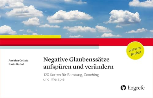 Negative Glaubenssätze aufspüren und verändern: 120 Karten für Beratung, Coaching und Therapie von Hogrefe Verlag