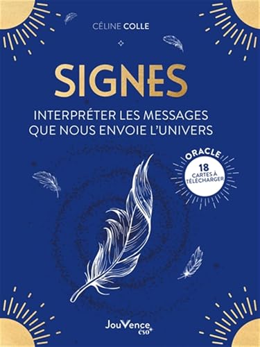Signes : interpréter les messages que nous envoie l'Univers: Interpréter les messages que nous envoie l'Univers. Avec 18 cartes oracle von JOUVENCE