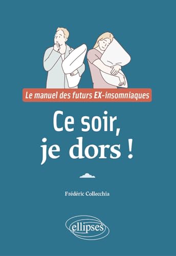Ce soir, je dors !: Le manuel des futurs EX-insomniaques von ELLIPSES