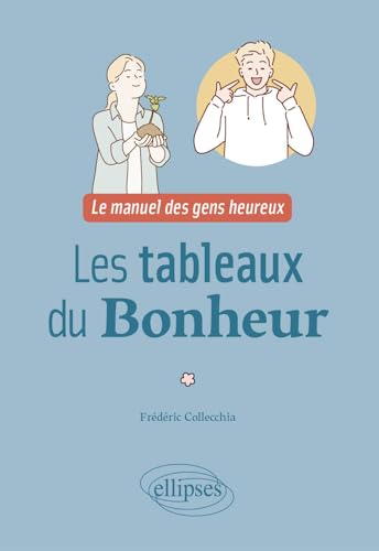 Les tableaux du bonheur: Le manuel des gens heureux von ELLIPSES