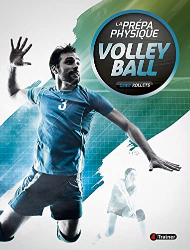 La prépa physique volley-ball: Entrainement et tactiques, nouvelles technologies, suivi médical et nutrition von 4Trainer