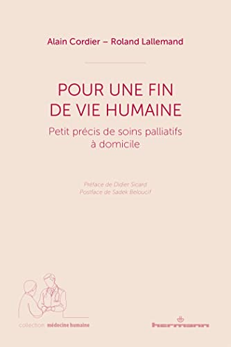 Pour une fin de vie humaine: Petit précis de soins palliatifs à domicile