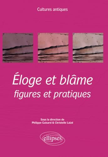 Éloge et blâme : figures et pratiques (Cultures antiques) von ELLIPSES