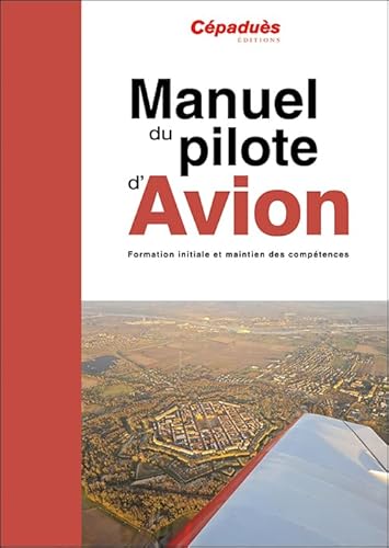 Manuel du pilote d'avion - 20e édition - PPL et LAPL - Formation initiale et maintien des compétences von Cépaduès