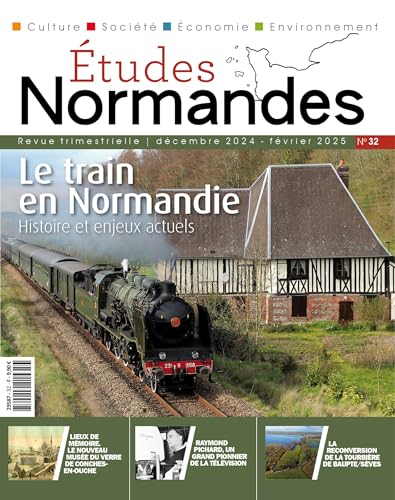ETUDES NORMANDES N° 32 - Le train en Normandie. Histoire et enjeux actuels: Le train en Normandie. Histoire et enjeux actuels von OREP