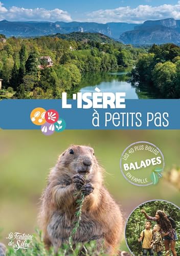 L'Isère à petits pas: Les 40 plus belles balades en famille von FONTAINE SILOE