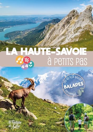 La Haute-Savoie à petits pas: Les 40 plus belles balades en famille von FONTAINE SILOE
