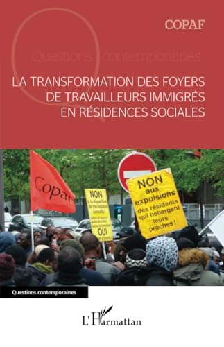 La transformation des foyers de travailleurs immigrés en résidences sociales von Editions L'Harmattan