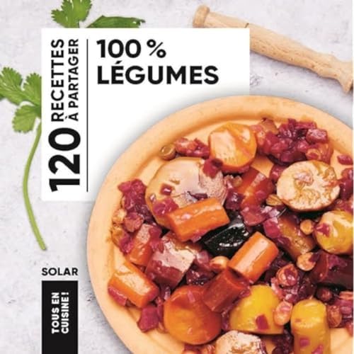 100% légumes - Tous en cuisine von SOLAR