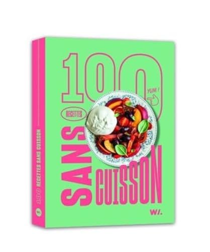 100 recettes sans cuisson von WEBEDIA BOOKS