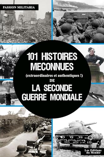 101 histoires méconnues de la Seconde Guerre Mondiale von LES EDITIONS DU MENHIR