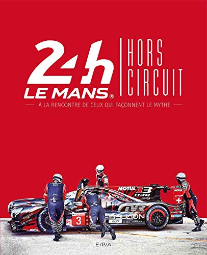 24h du Mans Hors circuit: A la rencontre de ceux qui façonnent le mythe