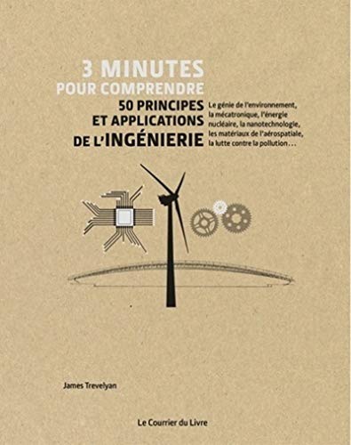 3 minutes pour comprendre 50 principes et applications de l'ingénierie 3 minutes pour comprendre 50 principes et applications de l'ingénierie