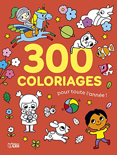 300 coloriages pour toute l' année - A partir de 3 ans