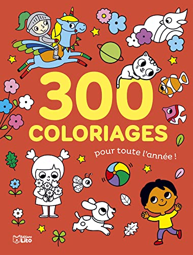 300 coloriages pour toute l' année - A partir de 3 ans 300 coloriages pour toute l' année - A partir de 3 ans