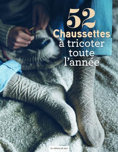 52 chaussettes à tricoter toute l'année von DE SAXE