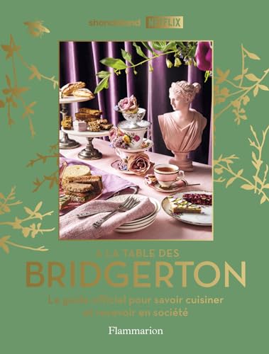 À la table des Bridgerton: Le guide officiel pour savoir cuisiner et recevoir en société