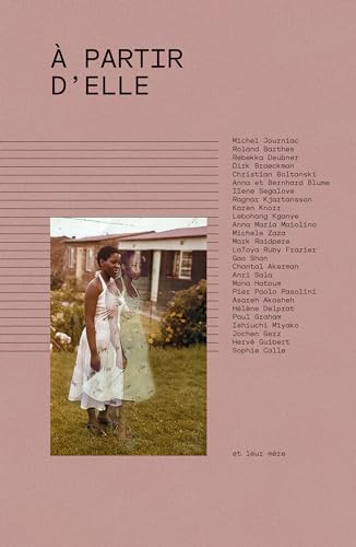 À partir d’Elle: Des artistes et leur mère À partir d’Elle: Des artistes et leur mère